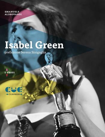 Isabel Green - Emanuele Aldrovandi - Libro Cue Press 2018, I testi | Libraccio.it