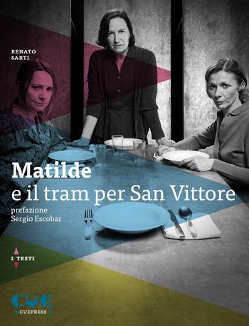 Matilde e il tram per San Vittore - Renato Sarti - Libro Cue Press 2018, I testi | Libraccio.it