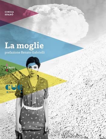 La moglie - Cinzia Spanò - Libro Cue Press 2018, I testi | Libraccio.it