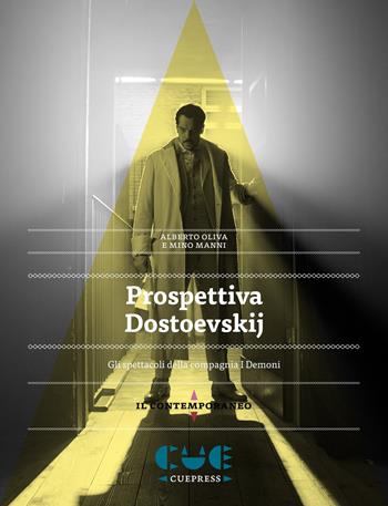 Prospettiva Dostoevskij. Gli spettacoli della compagnia I demoni - Alberto Oliva, Mino Manni - Libro Cue Press 2018, Il contemporaneo | Libraccio.it