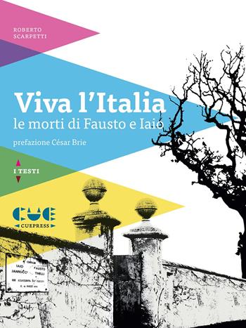 Viva l'Italia. Le morti di Fausto e Iaio - Roberto Scarpetti - Libro Cue Press 2018, I testi | Libraccio.it