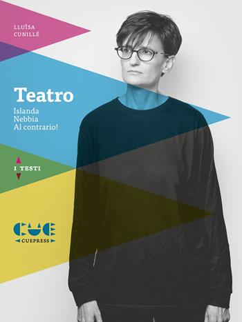 Teatro: Islanda-Nebbia-Al contrario! - Lluïsa Cunillé - Libro Cue Press 2018, I testi | Libraccio.it