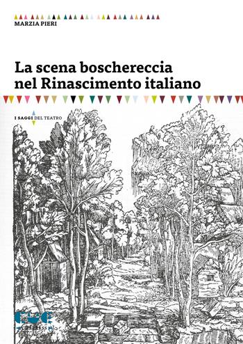 La scena boschereccia nel Rinascimento italiano - Marzia Pieri - Libro Cue Press 2020, I saggi | Libraccio.it