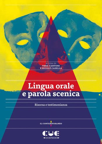 Lingua orale e parola scenica. Risorsa e testimonianza  - Libro Cue Press 2018, Il contemporaneo | Libraccio.it