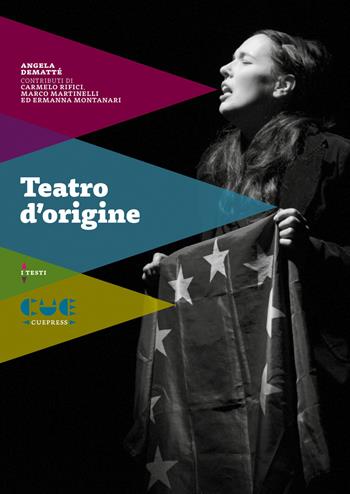 Teatro d’origine. Avevo un bel pallone rosso-L’officina-Storia di una famiglia-Mad in Europe - Angela Dematté - Libro Cue Press 2018, I testi | Libraccio.it