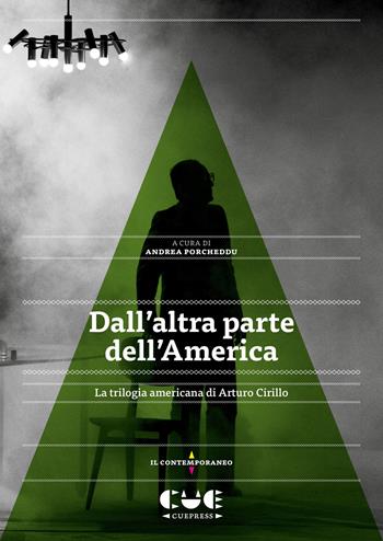 Dall'altra parte dell'America. La trilogia americana di Arturo Cirillo  - Libro Cue Press 2018, Il contemporaneo | Libraccio.it