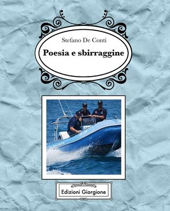 Poesia e sbirraggine - Stefano De Conti - Libro Edizioni Giorgione 2016 | Libraccio.it