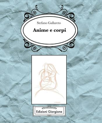 Anime e corpi - Stefano Gallareto - Libro Edizioni Giorgione 2016 | Libraccio.it