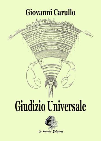 Giudizio universale - Giovanni Carullo - Libro Le Parche 2017, Il filo di Cloto | Libraccio.it