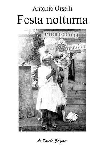 Festa notturna - Antonio Orselli - Libro Le Parche 2017, Lo stame di Atropo | Libraccio.it