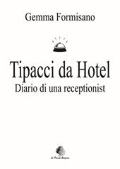 Tipacci da hotel. Diario di una receptionist. Nuova ediz.