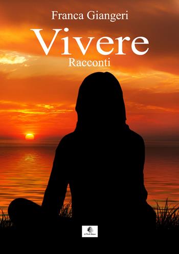 Vivere - Franca Giangeri - Libro Le Parche 2020, Il fuso di Lachesi | Libraccio.it