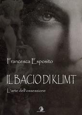 Il bacio di Klimt. L'arte dell'ossessione