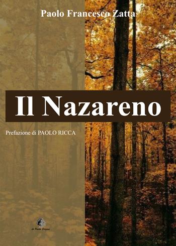 Il nazareno. Storiografia controversa e inquietante di un personaggio ingombrante - Paolo Francesco Zatta - Libro Le Parche 2022, Lo stame di Atropo | Libraccio.it