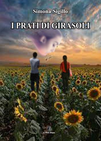 I prati di girasoli - Simona Sigillo - Libro Le Parche 2022, Il filo di Cloto | Libraccio.it