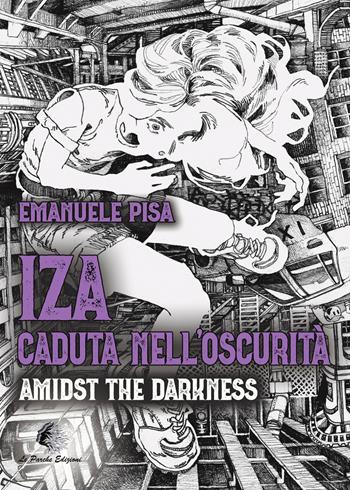 IZA caduta nell'oscurità. Amidst the Darkness - Emanuele Pisa - Libro Le Parche 2023 | Libraccio.it