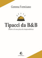 Tipacci da B&B. Diario di una piccola imprenditrice