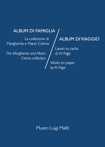 Album di famiglia/Album di viaggio. La collezione di Margherita e Mario Crema. Lavori su carta di Al Page. Ediz. italiana e inglese - Ivana Mulatero - Libro Prinp Editoria d'Arte 2.0 2018 | Libraccio.it