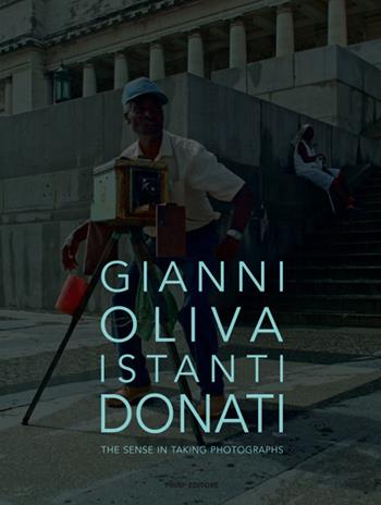 Istanti donati. The sense in taking photographs. Ediz. italiana e inglese - Gianni Oliva - Libro Prinp Editoria d'Arte 2.0 2019 | Libraccio.it