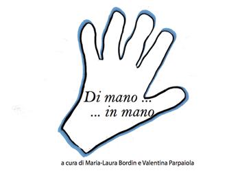 Di mano... in mano - Maria-Laura Bordin, Valentina Parpaiola - Libro Prinp Editoria d'Arte 2.0 2019 | Libraccio.it