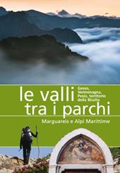 Le valli tra i parchi Marguareis e Alpi Marittime. Gesso, Vermegnana, Pesio, territorio della Bisalta