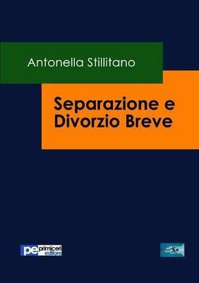 Separazione e divorzio breve - Antonella Stillitano - Libro Primiceri Editore 2016, FastLaw | Libraccio.it