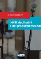 I diritti degli artisti e dei produttori musicali - Chiara Rizzo - Libro Primiceri Editore 2016, FastLaw | Libraccio.it