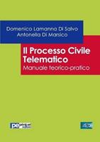 Il processo civile telematico. Manuale teorico-pratico - Domenico Lamanna Di Salvo, Antonella Di Marsico - Libro Primiceri Editore 2016, FastLaw | Libraccio.it