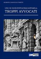 Uno di duecentocinquantamila. Troppi avvocati - Giuseppe Caravita di Toritto - Libro Primiceri Editore 2016, PE Narrativa | Libraccio.it