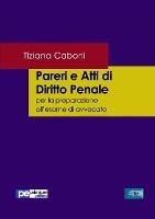 Pareri e atti di diritto penale. Per la preparazione all'esame di avvocato - Tiziana Caboni - Libro Primiceri Editore 2016, FastLaw | Libraccio.it