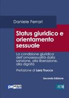 Status giuridico e orientamento sessuale. La condizione giuridica dell'omosessualità dalla sanzione, alla liberazione, alla dignità