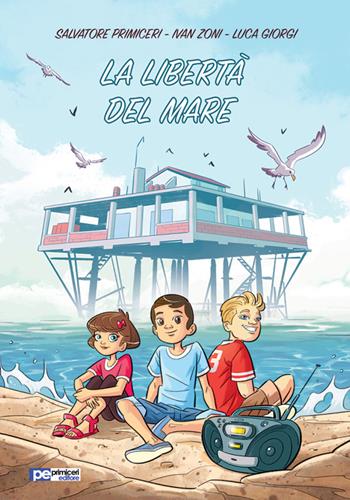 La libertà del mare - Salvatore Primiceri, Ivan Zoni, Luca Giorgi - Libro Primiceri Editore 2017, PE Ragazzi | Libraccio.it