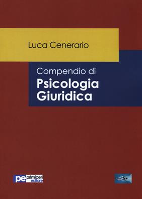 Compendio di psicologia giuridica - Luca Cenerario - Libro Primiceri Editore 2017, FastLaw | Libraccio.it