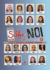 Selfie di noi. Ediz. italiana e inglese. Vol. 2: Liceo La Farina Messina.