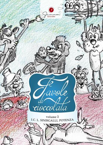 Favole di cioccolata. Istituto Comprensivo Leonardo Sinisgalli Potenza. Ediz. illustrata. Vol. 2  - Libro Gemma Edizioni 2016, Favole di cioccolata | Libraccio.it