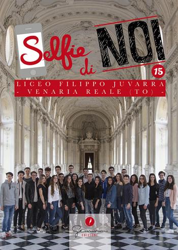 Selfie di noi. Vol. 15: Liceo F. Juvarra Venaria Reale Torino  - Libro Gemma Edizioni 2017 | Libraccio.it