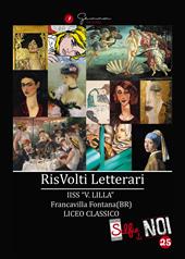 Selfie di noi. Vol. 25: RisVolti letterari. I.I.S.S. «V. Lilla» Francavilla Fontana Liceo classico (Brindisi).