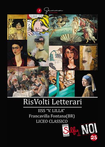 Selfie di noi. Vol. 25: RisVolti letterari. I.I.S.S. «V. Lilla» Francavilla Fontana Liceo classico (Brindisi).  - Libro Gemma Edizioni 2017, Selfie di noi | Libraccio.it