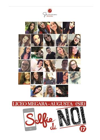 Selfie di noi. Vol. 17: Liceo Megara-Augusta (SR)  - Libro Gemma Edizioni 2017, Selfie di noi | Libraccio.it
