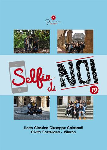 Selfie di noi. Vol. 19: Liceo classico «Giuseppe Colasanti» Civita Castellana (Viterbo)  - Libro Gemma Edizioni 2017, Selfie di noi | Libraccio.it