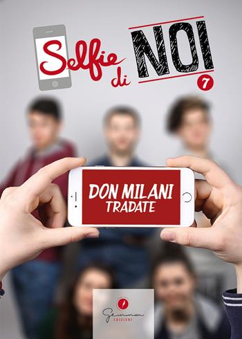 Selfie di noi. Vol. 7: I.S.I.S.S. Don Lorenzo Milani Tradate Varese  - Libro Gemma Edizioni 2017 | Libraccio.it