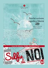 Selfie di noi. Perché scrivere significa libertà. Vol. 20: Perché scrivere significa libertà. Liceo classico «De Sanctis-Galilei» di Manduria (Taranto).
