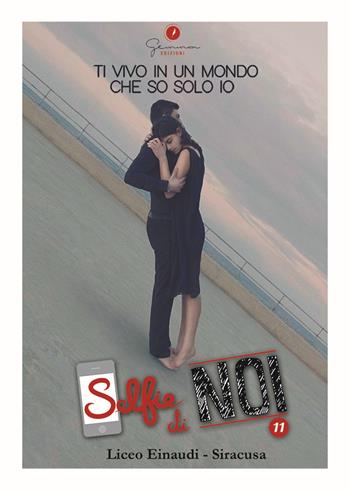 Selfie di noi. Vol. 11: Liceo «Einaudi» Siracusa  - Libro Gemma Edizioni 2017, Selfie di noi | Libraccio.it