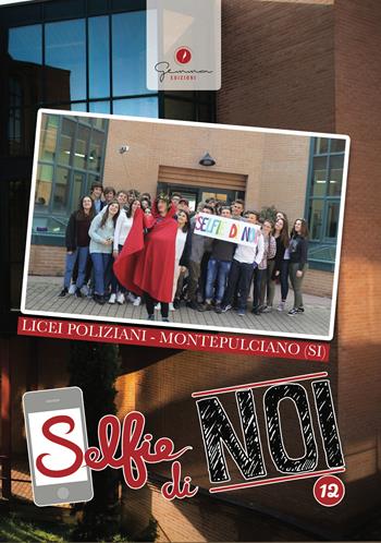 Selfie di noi. Vol. 12: Licei Poliziani Montepulciano Siena  - Libro Gemma Edizioni 2017 | Libraccio.it