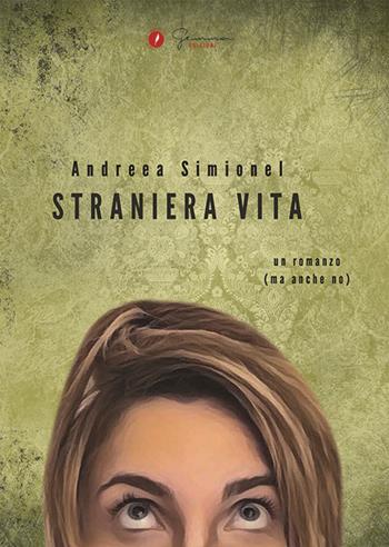 Straniera vita - Andreea Simionel - Libro Gemma Edizioni 2017 | Libraccio.it