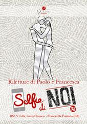 Selfie di noi. Vol. 38: I.I.S.S. Vincenzo Lilla di Francavilla Fontana (BR). Declinazioni di un amore. Riletture di Paolo e Francesca.