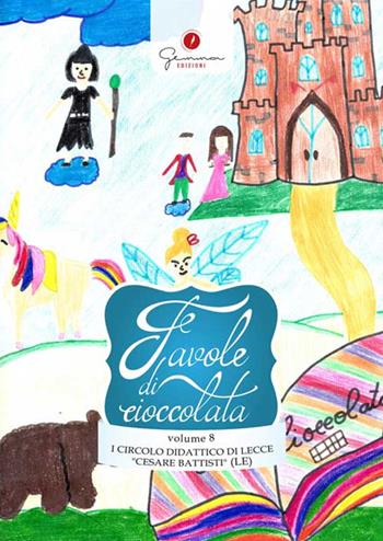 Favole di cioccolata. Vol. 8: Circolo didattico «Cesare Battisti» Lecce.  - Libro Gemma Edizioni 2018, Favole di cioccolata | Libraccio.it
