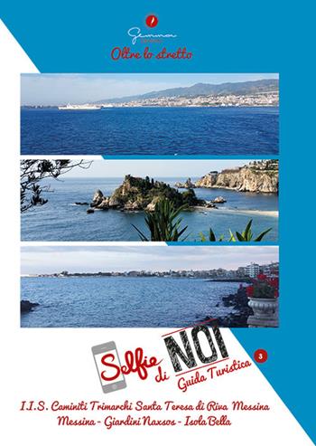 Selfie di noi. Guida turistica. Ediz. italiana e inglese. Vol. 3: I.I.S. Caminiti Trimarchi. S. Teresa di Riva (Messina). Oltre lo Stretto. Messina, Giardini Naxos, Isola Bella.  - Libro Gemma Edizioni 2018 | Libraccio.it