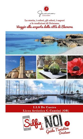 Selfie di noi. Guida turistica. Ediz. italiana e inglese. Vol. 7: Liceo Artistico Carlo Contini di Oristano. Viaggio alla scoperta della città di Eleonora.  - Libro Gemma Edizioni 2019 | Libraccio.it