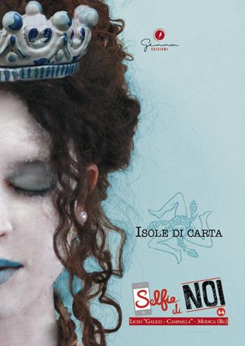 Selfie di noi. Vol. 44: Isole di carta. Liceo Galilei-Campailla Modica (Ragusa).  - Libro Gemma Edizioni 2018, Selfie di noi | Libraccio.it